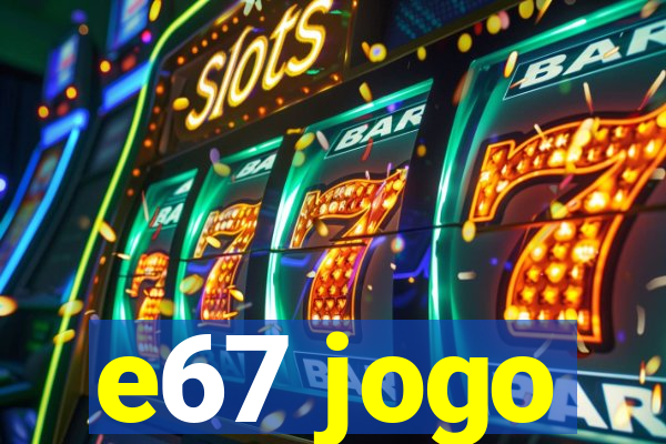e67 jogo